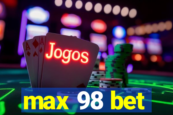 max 98 bet